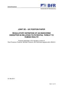 www.bfr.bund.de  JOINT DE – UK POSITION PAPER REGULATORY DEFINITION OF AN ENDOCRINE DISRUPTER IN RELATION TO POTENTIAL THREAT TO HUMAN HEALTH