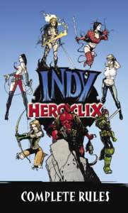 Check Your Gear  TM Indy HeroClix Complete Rules Welcome to the Indy HeroClix™ game! Indy HeroClix is a fastplaying game of tabletop combat using collectable miniatures