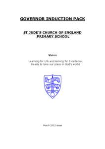 GOVERNOR INDUCTION PACK ST JUDE’S CHURCH OF ENGLAND PRIMARY SCHOOL Vision Learning for Life and Aiming for Excellence;