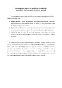 Cerințe pentru practica de specialitate a studenților specializării Kinetoterapie și Motricitate Specială Se vor completa fișe conform celor din Anexa 1 cu informațiile corespunzătoare și la nivelul aferent fiec