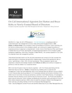 On Call International Appoints Jim Hutton and Bruce Kirby to Newly-Formed Board of Directors Company Expands Corporate Travel Risk Management Services in Response to Rising Demand SALEM, N.H., Sept. 29, 2014 /PRNewswire/