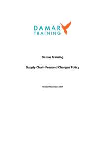 Damar Training Supply Chain Fees and Charges Policy Version November 2014  Supply Chain Fees and Charges Policy