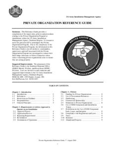 US Army Installation Management Agency  PRIVATE ORGANIZATION REFERENCE GUIDE Summary. This Reference Guide provides a compilation of the major rules, policies and procedures relating to the Private Organization Program a