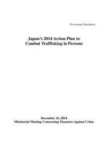 (Provisional Translation)  Japan’s 2014 Action Plan to Combat Trafficking in Persons  December 16, 2014