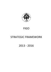 FIGO STRATEGIC FRAMEWORK[removed] Registrations FIGO is a benevolent, non-profit organization that is incorporated under the Swiss civil code and