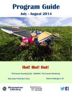 Program Guide July - August 2014 Hot! Hot! Hot! TD Summer Reading Club: EUREKA! The Inventor Workshop Teens challenge is on!