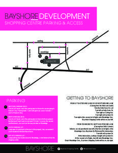 SHOPPING CENTRE PARKING & ACCESS  PARKING WESTSIDE PARKING DECK : Consists of 5 levels and is the parking deck of choice for anyone going to Hudson’s Bay. Parking levels 1 and 5 will grant you access to levels 1