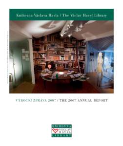 Expozice Knihovny Václava Havla / The Exhibition of The Václav Havel Library © Etna s.r.o.  Knihovna Václava Havla / The Václav Havel Library VÝROČNÍ ZPRÁVA[removed]THE 2007 ANNUAL REPORT