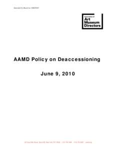 Amended by Board on[removed]AAMD Policy on Deaccessioning June 9, [removed]East 56th Street, Suite 520, New York, NY 10022