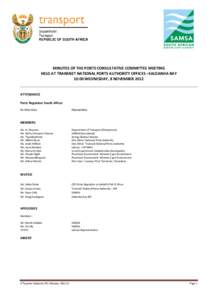 MINUTES OF THE PORTS CONSULTATIVE COMMITTEE MEETING HELD AT TRANSNET NATIONAL PORTS AUTHORITY OFFICES –SALDANHA BAY 10:00 WEDNESDAY, 8 NOVEMBER 2012 ATTENDANCE Ports Regulator South Africa: