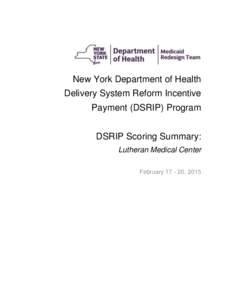 New York Department of Health Delivery System Reform Incentive Payment (DSRIP) Program DSRIP Scoring Summary: Lutheran Medical Center February, 2015
