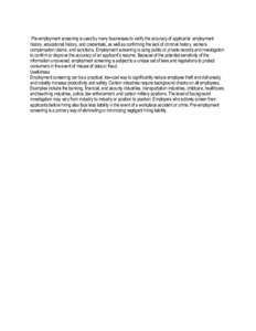 Pre-employment screening is used by many businesses to verify the accuracy of applicants’ employment history, educational history, and credentials, as well as confirming the lack of criminal history, workers compensati