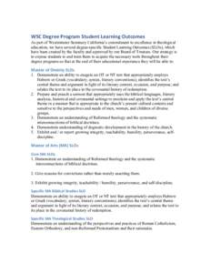 WSC	
  Degree	
  Program	
  Student	
  Learning	
  Outcomes	
   As part of Westminster Seminary California’s commitment to excellence in theological education, we have several degree-specific Student Learning Out