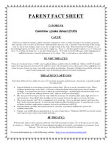 PARENT FACT SHEET DISORDER Carnitine uptake defect (CUD) CAUSE CUD occurs when an enzyme, called “carnitine transporter” (CT), is either missing or not working properly.