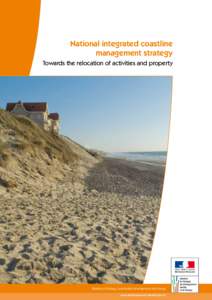 National integrated coastline management strategy Towards the relocation of activities and property Ministry of Ecology, Sustainable Development and Energy www.developpement-durable.gouv.fr