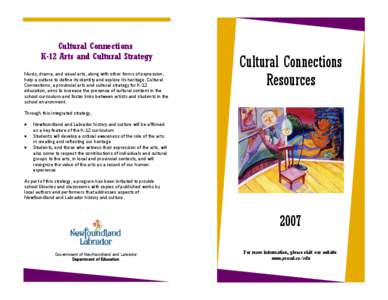 Cultural Connections K-12 Arts and Cultural Strategy Music, drama, and visual arts, along with other forms of expression, help a culture to define its identity and explore its heritage. Cultural Connections, a provincial