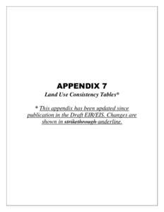 APPENDIX 7 Land Use Consistency Tables* * This appendix has been updated since publication in the Draft EIR/EIS. Changes are shown in strikethrough-underline.
