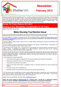 Newsletter February 2013 Promoting Affordable Housing Welcome to Shelter WA’s first newsletter forThis year is already moving faster than anticipated. We are already in the second month, with an election in Marc