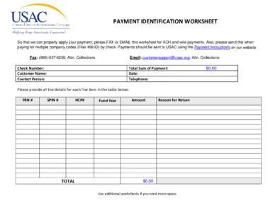 PAYMENT IDENTIFICATION WORKSHEET   So that we can properly apply your payment, please FAX or EMAIL this worksheet for ACH and wire payments. Also, please send this when paying for multiple company codes (Filer 499 ID)