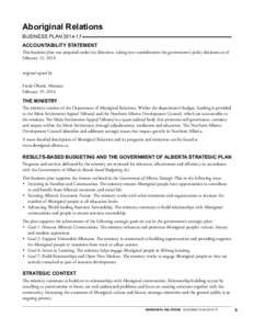 Aboriginal Relations BUSINESS PLAN[removed]Accountability Statement This business plan was prepared under my direction, taking into consideration the government’s policy decisions as of February 12, 2014. original sign