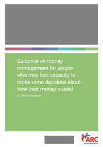 Guidance on money management for people who may lack capacity to make some decisions about how their money is used by Jane Livingstone