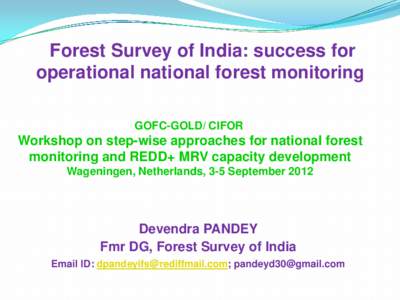 Forest Survey of India: success for operational national forest monitoring GOFC-GOLD/ CIFOR Workshop on step-wise approaches for national forest monitoring and REDD+ MRV capacity development