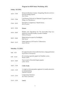 Program for MDS Status Workshop, 2012. Friday[removed]:30 – 17:05 Demand Allocation Games: Integrating Discrete and Continuous Strategy Spaces Max Klimm