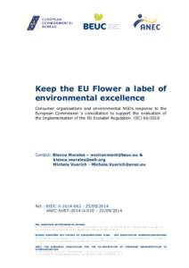 Keep the EU Flower a label of environmental excellence Consumer organisations and environmental NGOs response to the European Commission´s consultation to support the evaluation of the Implementation of the EU Ecolabel 