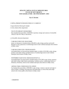 SENATE CAPITAL OUTLAY REQUEST 0014 STATE OF NEW MEXICO 51ST LEGISLATURE - SECOND SESSION[removed]Gay G. Kernan  CAPITAL PROJECTS FOR SENATOR GAY G. KERNAN