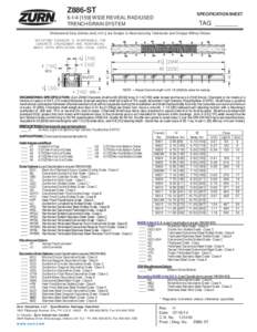 Z886-ST  SPECIFICATION SHEET[removed]WIDE REVEAL RADIUSED TRENCH DRAIN SYSTEM