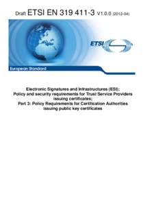 EN[removed]V1[removed]Electronic Signatures and Infrastructures (ESI); Policy and security requirements for Trust Service Providers issuing certificates; Part 3: Policy Requirements for Certification Authorities issuin