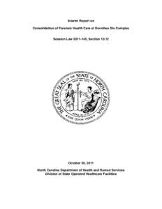 Interim Report on Consolidation of Forensic Health Care at Dorothea Dix Complex Session Law[removed], Section[removed]October 30, 2011