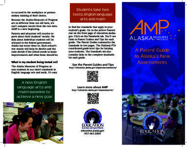 to succeed in the workplace or postsecondary training of their choice. Because the Alaska Measures of Progress are so different from our old tests, we can’t compare results from the two tests. AMP is a new beginning. P