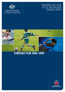  enriching the lives of all australians through sport strategic plan 2006–2009