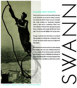 SCALING NEW HEIGHTS There is much to report from the Swann offices these days as new benchmarks are set and we continue to pioneer new markets. Our fall 2013 season saw some remarkable sales results, including our top-gr