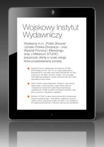 Wojskowy Instytut Wydawniczy Wydawca m.in. „Polski Zbrojnej” i portalu Polska-Zbrojna.pl – oraz Wydział Promocji i Marketingu wraz z Militarium STUDIO