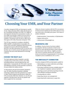 Choosing Your EMR, and Your Partner A modern, integrated EMR can help improve quality of care. Many physician offices either already have or are considering switching to an EMR. It is a difficult and expensive decision f