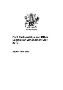 Queensland  Civil Partnerships and Other Legislation Amendment Act 2012