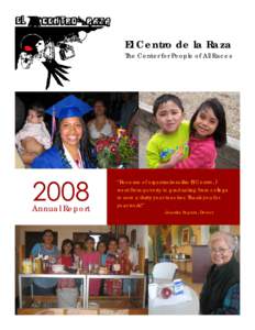 El Centro de la Raza The Center for People of All Races “Because of organizations like El Centro, I went from poverty to graduating from college to now a thirty year teacher. Thank you for