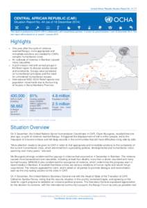 Central African Republic Situation Report No. 44  |1 CENTRAL AFRICAN REPUBLIC (CAR) Situation Report No. 44 (as of 18 December 2014)