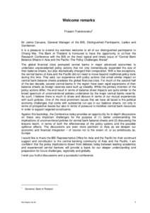 Welcome remarks Prasarn Trairatvorakul1 Mr Jaime Caruana, General Manager of the BIS, Distinguished Participants, Ladies and Gentlemen: It is a pleasure to extend my warmest welcome to all of our distinguished participan