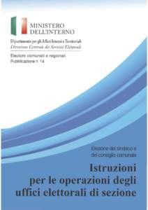 Avvertenze  Le norme per lo svolgimento dell’elezione del sindaco e del consiglio comunale sono contenute, fondamentalmente: - nel D.P.R. 16 maggio 1960, n. 570, recante il testo unico delle leggi per la composizion