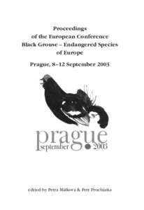 Proceedings of the European Conference Black Grouse – Endangered Species of Europe Prague, 8–12 September 2003