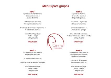 Menús para grupos MENÚ 1 Aperitivos: Jamón Serrano, Croquetas caseras y Queso de tetilla.