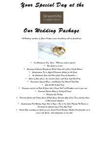 Your Special Day at the  Our Wedding Package All Weddings regardless of Chosen Package receives the following with our Compliments  •