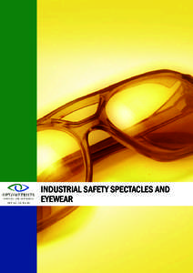 INDUSTRIAL SAFETY SPECTACLES AND EYEWEAR INDUSTRIAL SAFETY SPECTACLES AND EYEWEAR  CONTENTS