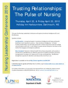 Nursing Leadership Conference[removed]Trusting Relationships: The Pulse of Nursing Thursday, April 22, & Friday April 23, 2010 Holiday Inn Harbourview, Dartmouth, NS