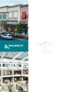 2016 PROPERTY LISTING POWERFUL DEMOGRAPHICS. FORTRESS PROPERTIES. DYNAMIC MARKETS. Macerich’s portfolio of irreplaceable, trophy properties, located in densely populated, affluent markets, connects retailers with the