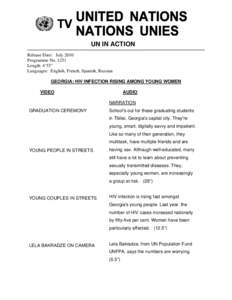 UN IN ACTION Release Date: July 2010 Programme No[removed]Length: 4’55” Languages: English, French, Spanish, Russian GEORGIA: HIV INFECTION RISING AMONG YOUNG WOMEN