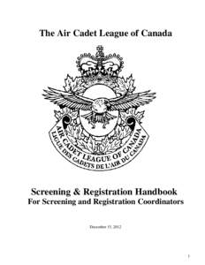 The Air Cadet League of Canada  Screening & Registration Handbook For Screening and Registration Coordinators December 15, 2012